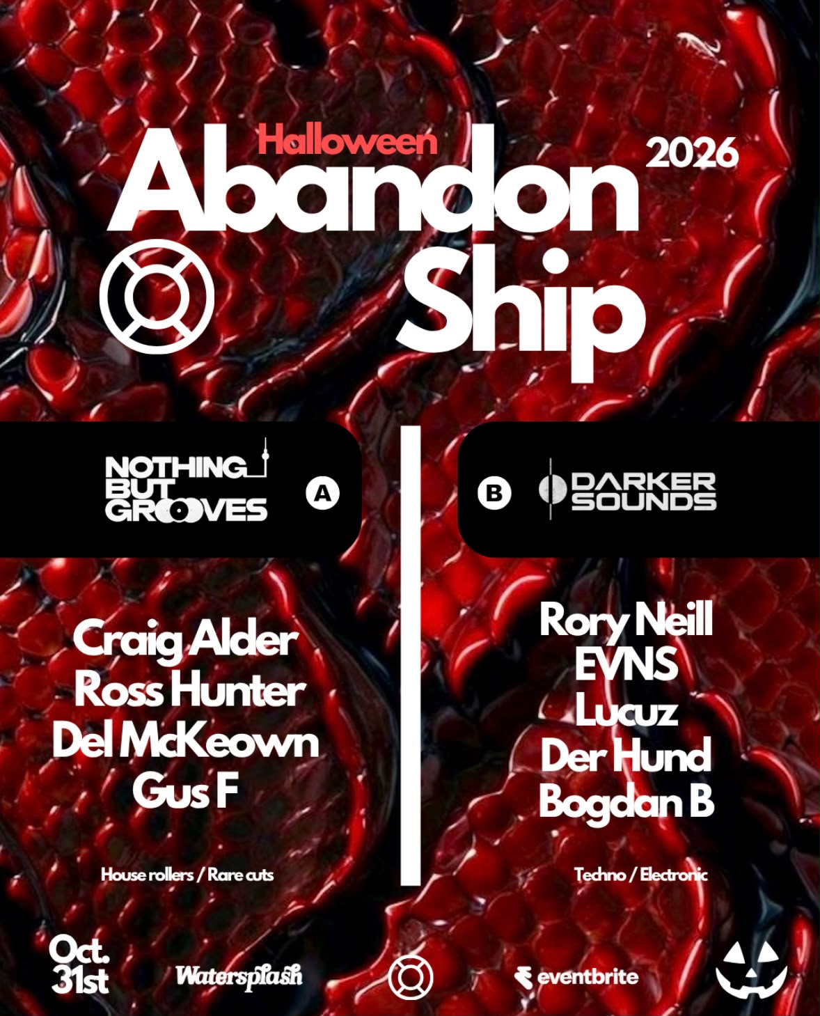 Abandon Ship Halloween 2026, Saturday 31 October at the Watersplash. Room A, Nothing But Grooves: Craig Alder, Ross Hunter, Del McKeown, Gus F - house rollers and rare cuts. Room B, Darker Sounds: Rory Neill, EVNS, Lucuz, Der Hund, Bogdan B - techno and electronic.